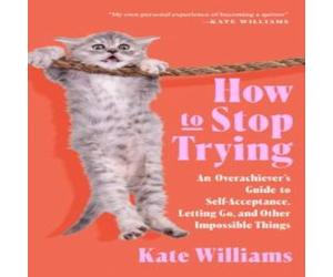 Kate Williams How to Stop Trying Paperback Book Kate Williams Multicolor
