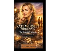 KATE WINSLET BIOGRAPHY: The Director’s Vision Crafting Meaningful Cinema with Goodbye June and Inspiring the Next Chapter