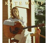 Kate Wolf - Carry It On
