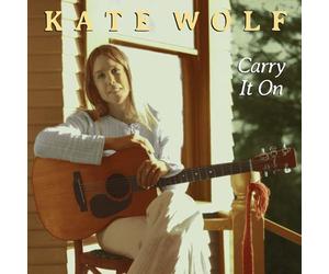 Kate Wolf - Carry It On