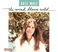 Kate Wolf - The Wind Blows Wild