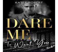 Katee Robert Dare Me To Want You: Make Me Want (The Make Me Series) / Make Me Katee Robert Multicolor