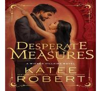 Katee Robert Desperate Measures : A Dark Enemies to Lovers Romance Based on a Katee Robert Multicolor