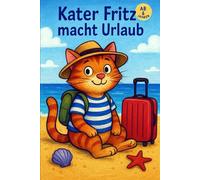 Kater Fritz macht Urlaub: Ein lustiges Kinderbuch ab 6 Jahren