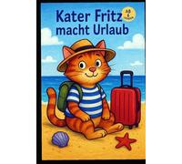Kater Fritz macht Urlaub: Ein lustiges Kinderbuch ab 6 Jahren