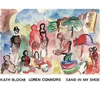 Kath Bloom & Loren Connors - Sand In My Shoe [VINYL]