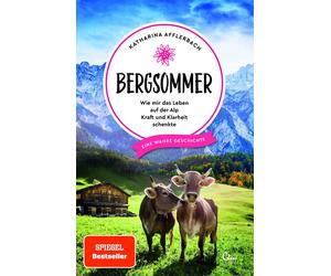 Katharina Affle Bergsommer: Wie mir das Leben auf der Alp Kraft und (Paperback)