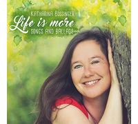 Katharina Bossinger - Life Is More