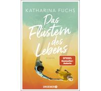 Katharina Fuchs Das Flüstern des Lebens: Roman Von der Bestseller-A (Hardback)