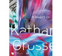 Katharina Grosse: It Wasn't Us