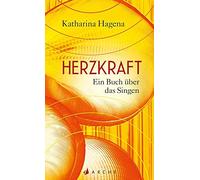 Katharina Hagena Herzkraft: Ein Buch über das Singen (Hardback)