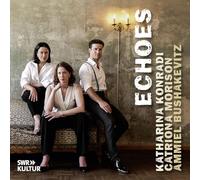 Katharina Konradi, Catriona Morison, Ammiel Bushakevitz - Echoes