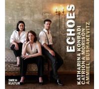 Katharina Konradi, Catriona Morison, Ammiel Bushakevitz – Echoes – AVI