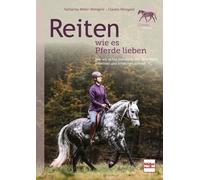 Katharina Mölle Reiten wie es Pferde lieben: Wie wir echte Harmonie (Paperback)