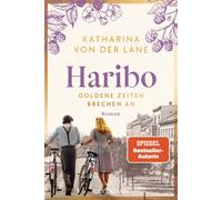 Katharina von d Haribo - Goldene Zeiten brechen an: Roman (Die Harib (Paperback)