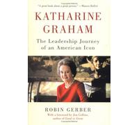 Katharine Graham: The Leadership Journey of an American Icon