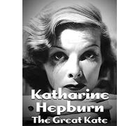 Katharine Hepburn: The Great Kate