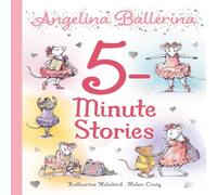 Katharine Holabird Angelina Ballerina 5-Minute Stories Hardback Book Katharine Holabird Multicolor