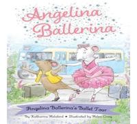 Katharine Holabird Angelina Ballerina's Ballet Tour Hardback Book Katharine Holabird Multicolor