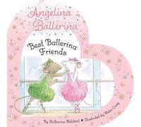 Katharine Holabird Best Ballerina Friends Board book Book Katharine Holabird Multicolor