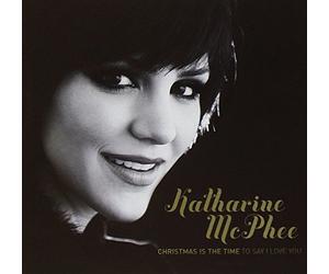 Katharine McPhee - Christmas Is the Time to Say I Love You
