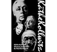 Kathe Kollwitz: Woman and Artist