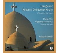 Kathedralchor Kairo - Liturgy of the Coptic-Orthodox Church: Christmas & Holy Week