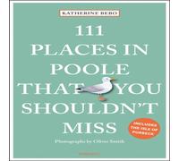 Katherine Bebo 111 Places in Poole That You Shouldn't Miss Paperback Book Katherine Bebo Multicolor