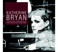 Katherine Bryan; Royal Scottis - Flute Concertos By Rouse An