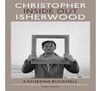 Katherine Bucknell Christopher Isherwood Inside Out Hardback Book Katherine Bucknell Multicolor