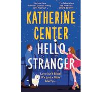 Katherine Center - Hello Stranger The brand new romcom from an inte - Z245z