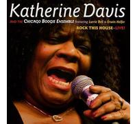 Katherine Davis & Chicago Boogie Ensemble - Rock This House: Live