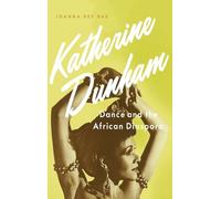 Katherine Dunham: Dance and the African Diaspora