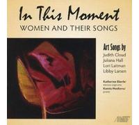 Katherine Eberle - In This Moment: Women and Their Songs