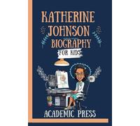 Katherine Johnson biography for kids: The Inspiring Story of a Trailblazers Journey who helped put America on the Moon, from Hidden Figures to NASA ... New Readers (Amazing Kids Biography Series)