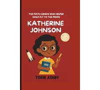 Katherine Johnson Biography For kids: The Math Genius Who Helped NASA Fly to the Moon (Science Heroes: Amazing Kids’ Biographies)