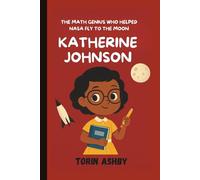 Katherine Johnson Biography For kids: The Math Genius Who Helped NASA Fly to the Moon (Science Heroes: Amazing Kids’ Biographies)