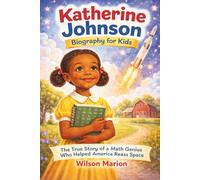 Katherine Johnson Biography for Kids: The True Story of a Math Genius Who Helped America Reach Space