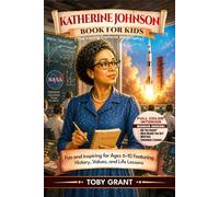 Katherine Johnson Book for Kids (The Young Explorer Biography): Fun and Inspiring for Ages 6-10 Featuring History, Values, and Life Lessons