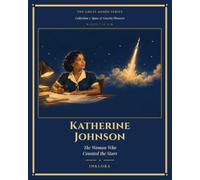 Katherine Johnson: The Woman Who Counted the Stars (Space & Gravity Pioneers)