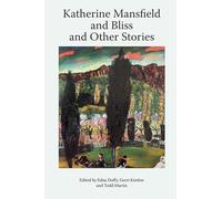 Katherine Mansfield and Bliss and Other Stories (Katherine Mansfield Studies)
