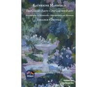 Katherine Mansfield - The Garden Party: Masterpieces of Modernism - Die Garten-Party: Meisterwerke der Moderne - Englisch-Deutsch: Bilinguale ... mit ausführlichem Vor- und Nachwort