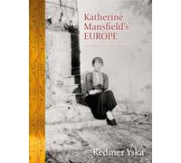 Katherine Mansfield's Europe: Station to Station