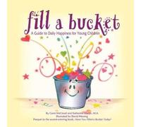 Katherine Martin Fill a Bucket: A Guide to Daily Happiness for Young Children Katherine Martin Multicolor