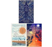 Katherine May Collection 3 Books Set (The Electricity of Every Living Thing, Wintering & [Hardcover] Enchantment)