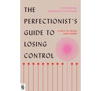 Katherine Morgan Schafle The Perfectionist's Guide to Losing Contro (Paperback)