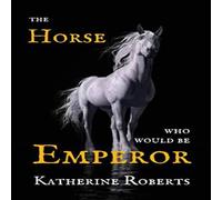Katherine Roberts The Horse Who Would Be Emperor Paperback Book Katherine Roberts Multicolor