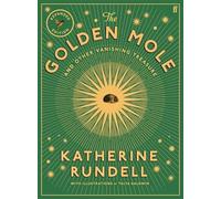 Katherine Rundell The Golden Mole : & Other Vanishing Treasure ('A rare and Katherine Rundell Multicolor