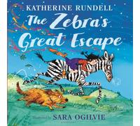 Katherine Rundell The Zebra's Great Escape : From the bestselling author of the Katherine Rundell Multicolor