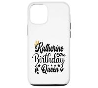 Katherine The Birthday Queen Happy Birthday Shirt For Women Case for iPhone 12/12 Pro